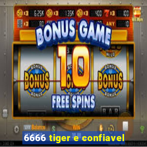 6666 tiger e confiavel