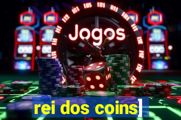 rei dos coins]