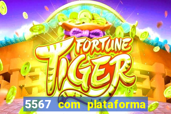 5567 com plataforma de jogos