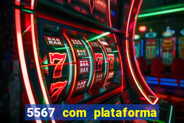 5567 com plataforma de jogos