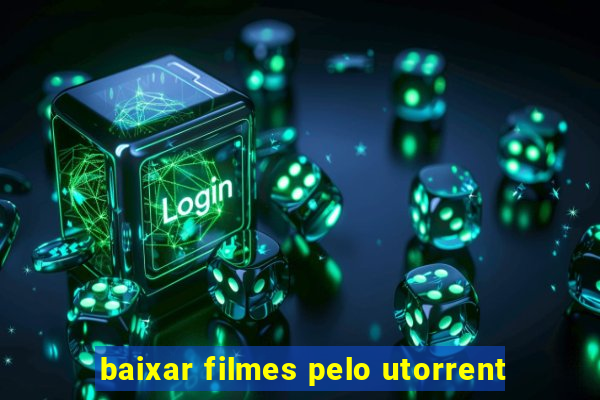 baixar filmes pelo utorrent