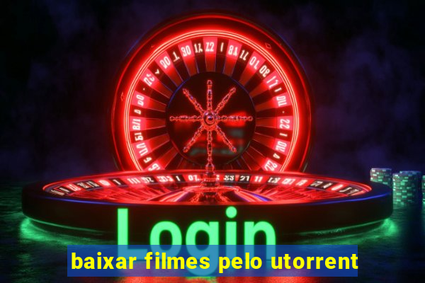 baixar filmes pelo utorrent