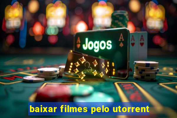 baixar filmes pelo utorrent