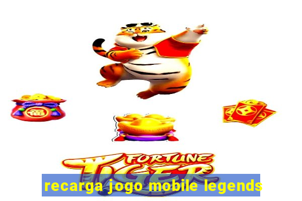 recarga jogo mobile legends