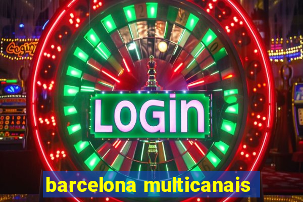 barcelona multicanais