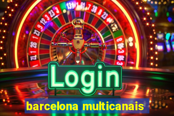 barcelona multicanais