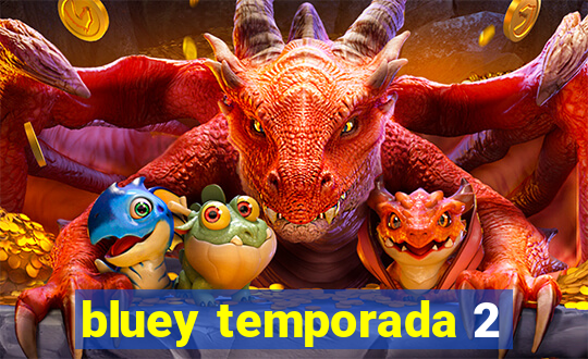 bluey temporada 2