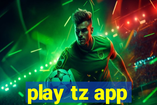 play tz app