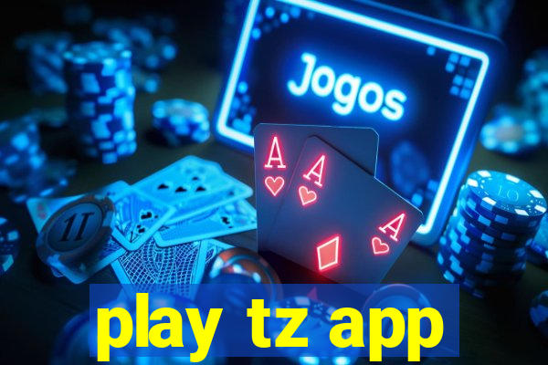 play tz app