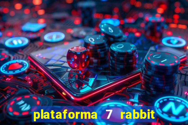 plataforma 7 rabbit paga mesmo