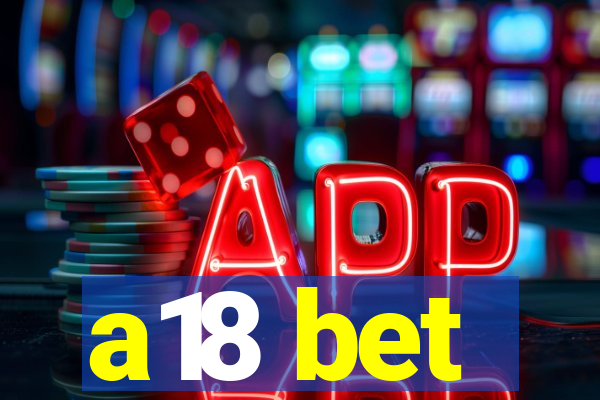 a18 bet