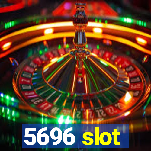 5696 slot