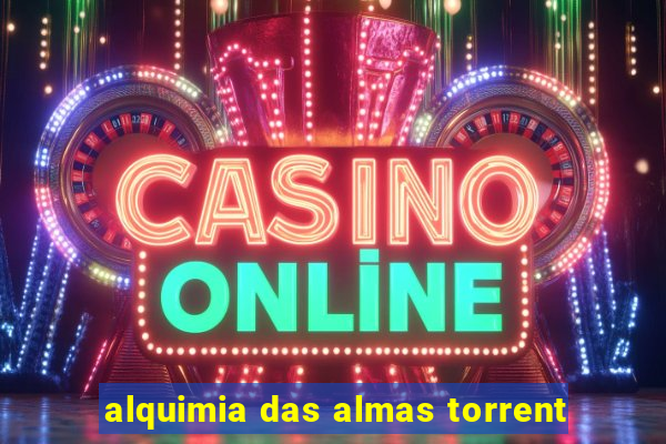 alquimia das almas torrent