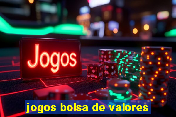 jogos bolsa de valores