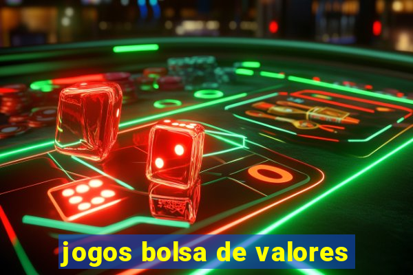 jogos bolsa de valores