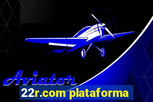 22r.com plataforma