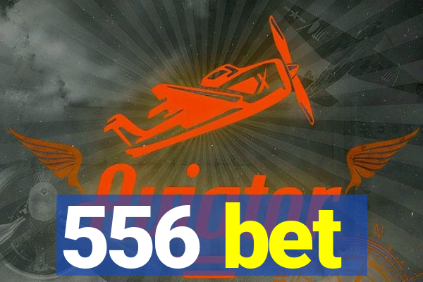 556 bet