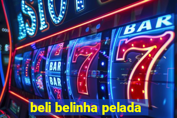 beli belinha pelada