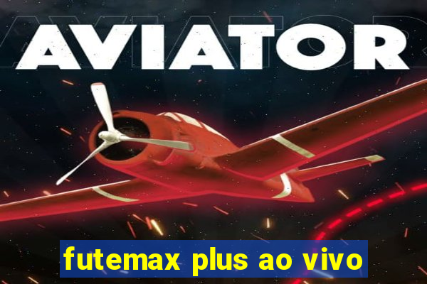 futemax plus ao vivo