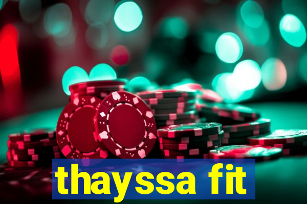 thayssa fit