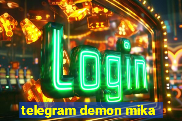 telegram demon mika