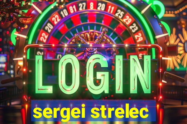 sergei strelec