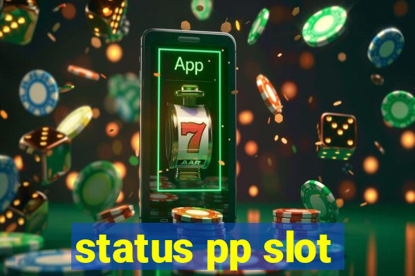 status pp slot