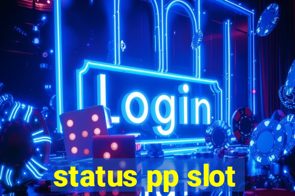 status pp slot