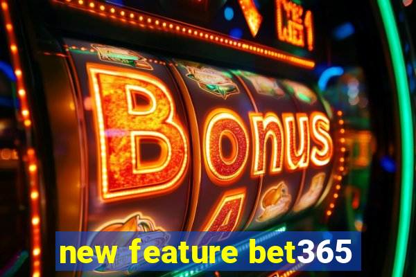 new feature bet365