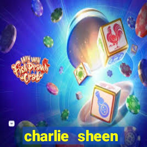 charlie sheen fortuna 2024