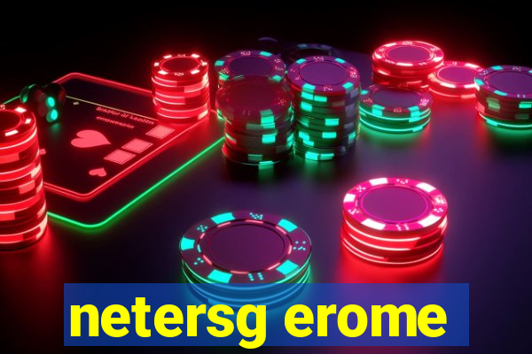 netersg erome