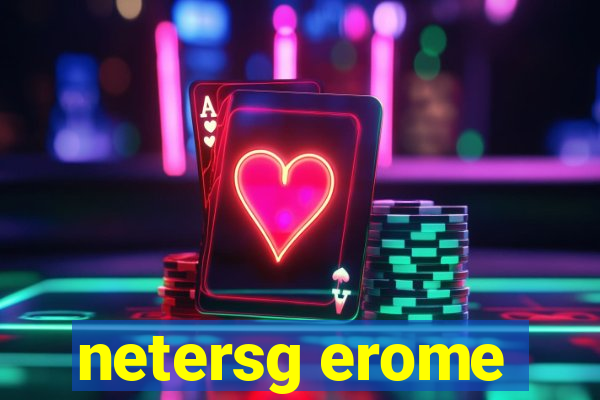 netersg erome