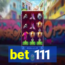 bet 111