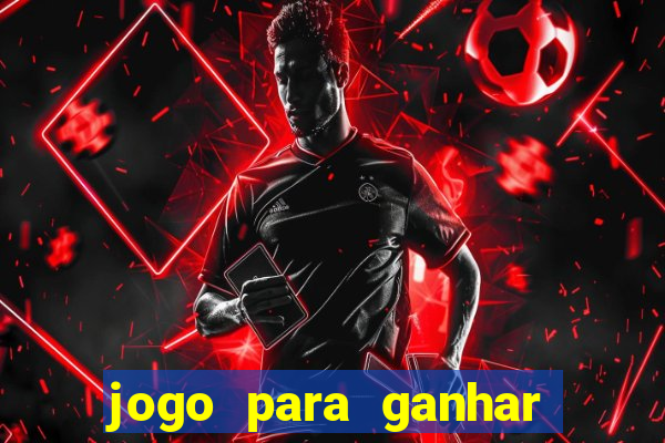 jogo para ganhar dinheiro sem depositar dinheiro