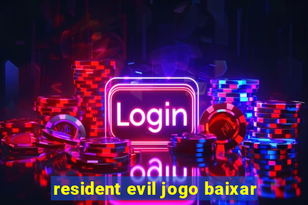 resident evil jogo baixar