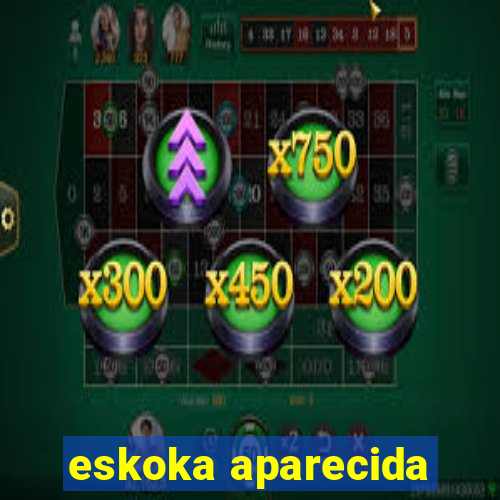 eskoka aparecida