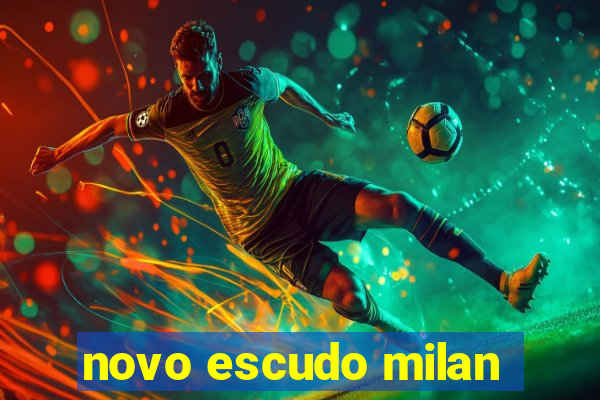 novo escudo milan