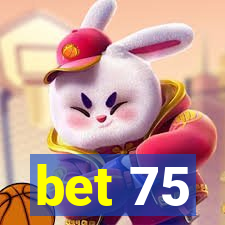 bet 75