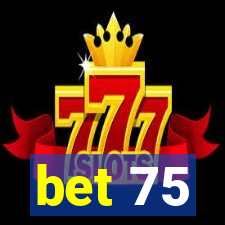 bet 75