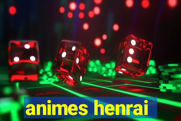 animes henrai