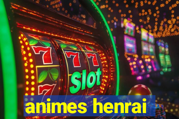 animes henrai