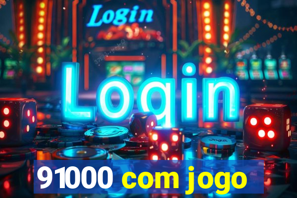 91000 com jogo