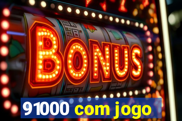 91000 com jogo