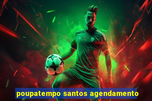 poupatempo santos agendamento