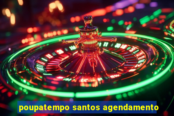 poupatempo santos agendamento