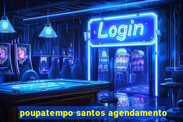 poupatempo santos agendamento