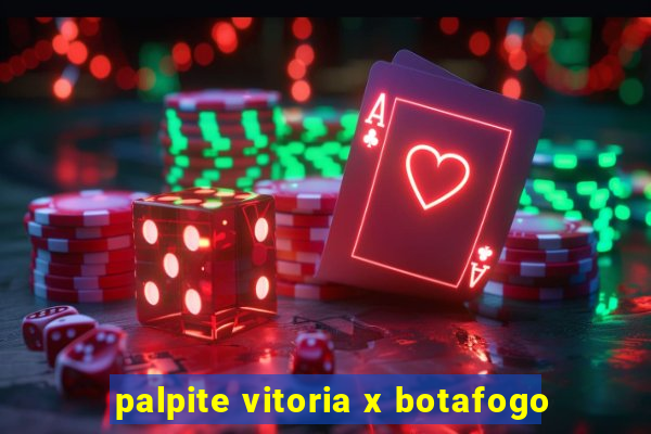 palpite vitoria x botafogo