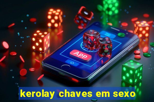 kerolay chaves em sexo