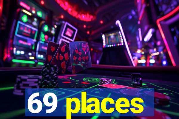 69 places