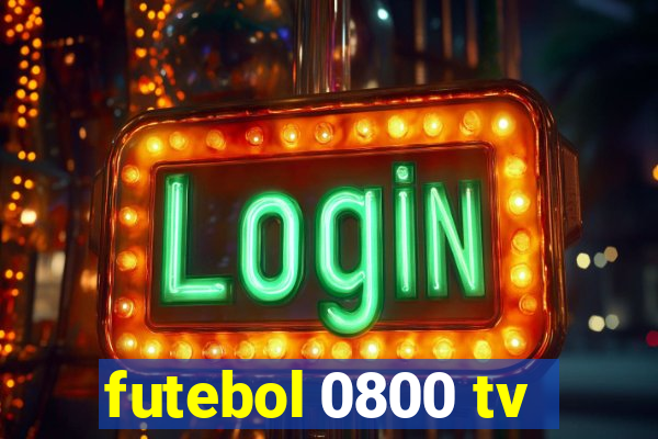 futebol 0800 tv